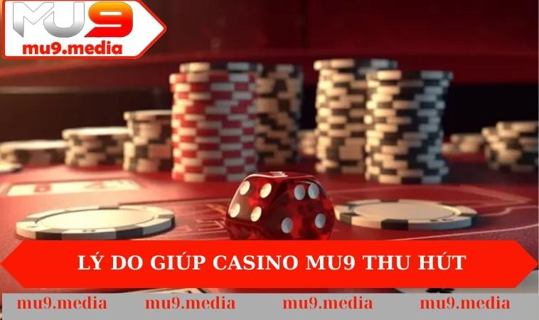 Lý do giúp Casino MU9 thu hút